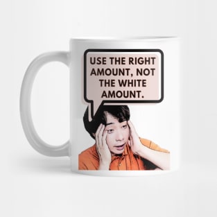 Use the right amount, not the white amount. - Uncle Roger Mug